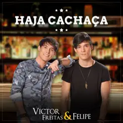 Haja Cachaça - Single - Victor Freitas e Felipe