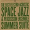 Summer Suite - The Last Electro-Acoustic Space Jazz & Percussion Ensemble lyrics