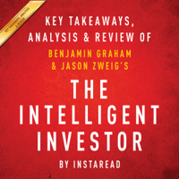 Instaread - The Intelligent Investor: The Definitive Book on Value Investing, by Benjamin Graham and Jason Zweig: Key Takeaways, Analysis & Review (Unabridged) artwork