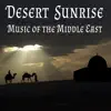 Desert Sunrise: Music of the Middle East album lyrics, reviews, download