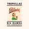 Big Bambu (feat. Sudden Beatz) - Tropkillaz lyrics