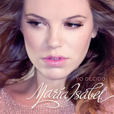 Yo Decido - María Isabel Yo Decido - María Isabel