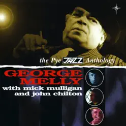 The Pye Jazz Anthology - George Melly The Pye Jazz Anthology - George Melly