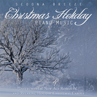 Sedona Breeze - Christmas Holiday Piano Music: New Age Instrumental Romantic and Relaxing Holiday Christmas Carols artwork