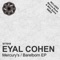 Mercury's (Marcus Raute Interpretation Remix) - Eyal Cohen lyrics