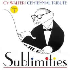 Sublimities: Centennial Tribute, Vol. 1 - Cy Walter