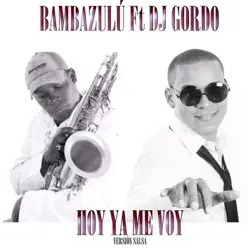 Hoy Ya Me Voy (Salsa) [feat. DJ Gordo] - Single - Bambazulu