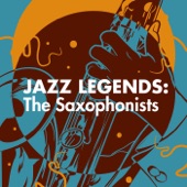 Jazz Legends: The Saxophonists artwork
