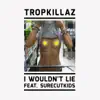 I Wouldn't Lie - Single (feat. Surecutkids) - Single album lyrics, reviews, download