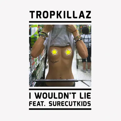 I Wouldn't Lie - Single (feat. Surecutkids) - Single - Tropkillaz