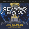 Reversing the Clock - Joshua Mills & Steve Swanson
