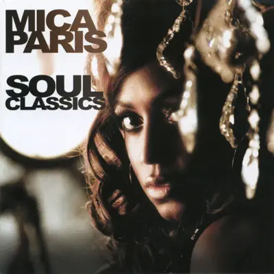 Soul Classics - Mica Paris Soul Classics - Mica Paris