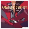 Amateur Dentist (feat. Matt Penman & Ted Poor) album lyrics, reviews, download