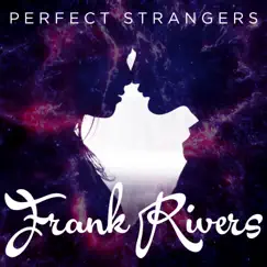 Perfect Strangers - Single by Frank Rivers album reviews, ratings, credits