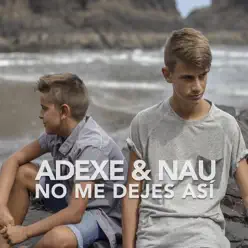 No Me Dejes Así - Single - Adexe Y Nau