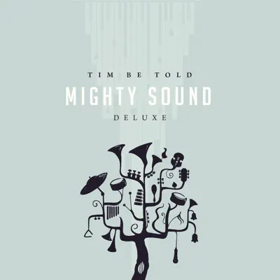 Mighty Sound (Deluxe) - Tim Be Told