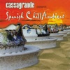 Cassagrande Presents Spanish Chill Ambient