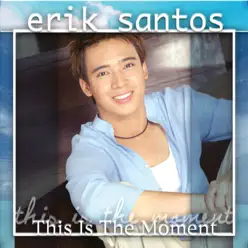 This Is the Moment - Erik Santos