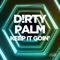 Keep It Goin' - D!RTY PALM lyrics