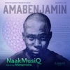 NaakMusiQ - AmaBenjamin (feat. Mampintsha)