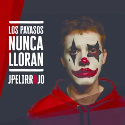 Los payasos nunca lloran - Jpelirrojo