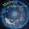 Songs from Beyond the Sea - Maitreya