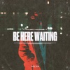 Be Here Waiting - Single