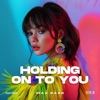 Holding On To You - Single