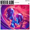 Never Be Alone - Single