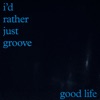 Good Life - Single