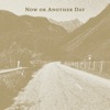 Now or Another Day - Single