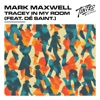 Mark Maxwell - Tracey in My Room (feat. DÉ SAINT.)