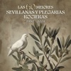 Especial Historia Las 60 Mejores Sevillanas y Plegarias Rocieras