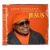 Josh Copeland - Nobody But Jesus