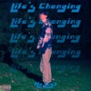 Life's Changing