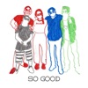 So Good - Single