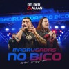 Relber & Allan - Madrugadas no Bico (Ao Vivo)