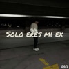 Solo eres mi ex - Single