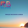 POR QUE ME HACES LLORAR - Single