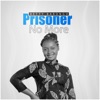 Prisoner No More - Single