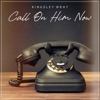 Call on Him Now - Single