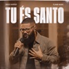 Tu És Santo (Ao Vivo) - Single