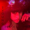 2Young2Late - Single