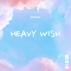 Heavy Wish - Single