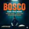 Love You More (feat. Bosco Soundtrack) - Single