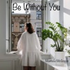 Be Without You - Single