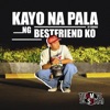 Kayo Na Pala Ng Bestfriend Ko - Single
