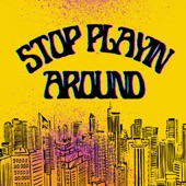 Stop Playin Around by Devin Ferreira