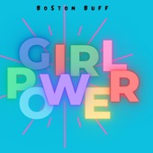 Girl Power by Boston Buff