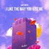 I Like The Way You Kiss Me - Single